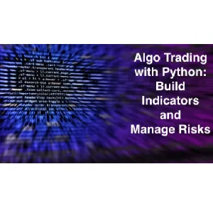 Udemy – Algo Trading with Python: Build Indicators and Manage Risks 2022-3