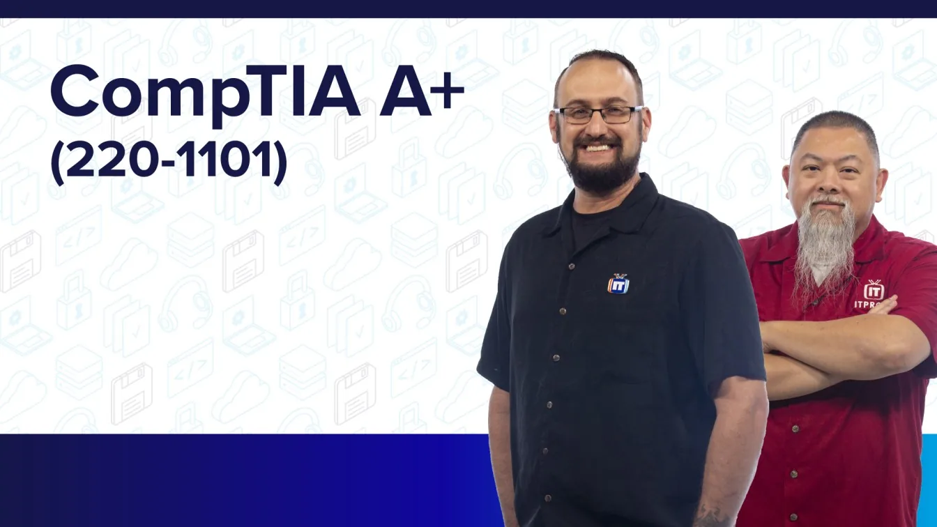 ITProTV – CompTIA A+ Core 1 (220-1101) 2022-4