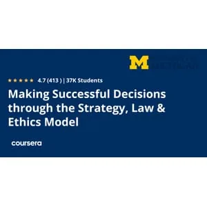 Coursera – Making Successful Decisions through the Strategy, Law & Ethics Model 2024-3
