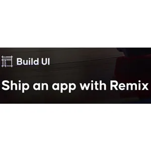 Build UI – Ship an app with Remix 2023-11