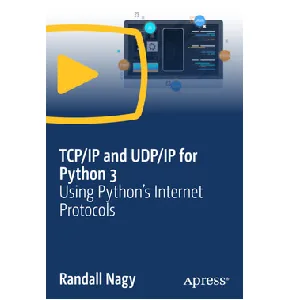 Oreilly – TCP/IP and UDP/IP for Python 3: Using Python’s Internet Protocols 2023-4