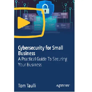Oreilly – Cybersecurity for Small Business: A Practical Guide To Securing Your Business 2023-4