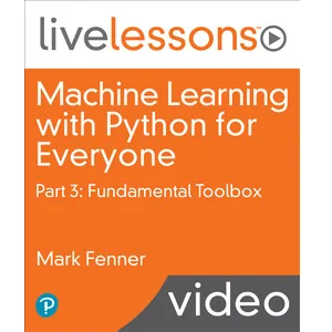Oreilly – Machine Learning with Python for Everyone, Part 3: Fundamental Toolbox 2022-8