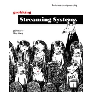 Oreilly – Grokking Streaming Systems, Video Edition 2022-3