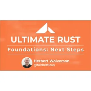 Ardan Labs – Ultimate Rust: Foundations – Next Steps 2024-3