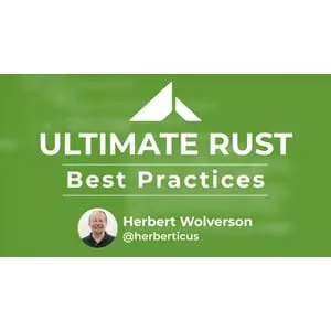 Ardan Labs – Ultimate Rust Best Practices 2024-3
