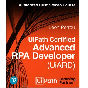 Pearson IT Certification – UiPath Certified Advanced RPA Developer (UiARD) Authorized UiPath Course (Video) 2023-4