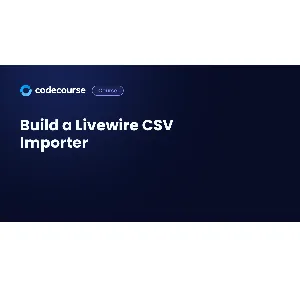 CodeCourse – Build a Livewire CSV Importer 2022-8