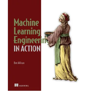 Oreilly – Machine Learning Engineering in Action 2022-4