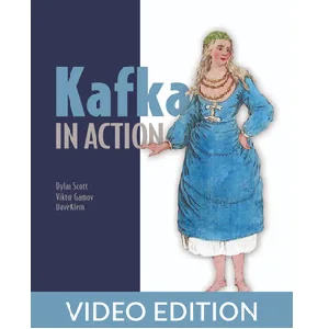 Oreilly – Kafka in Action, Video Edition 2022-2