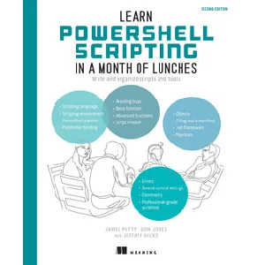 Oreilly – Learn PowerShell Scripting in a Month of Lunches, Second Edition 2024-3