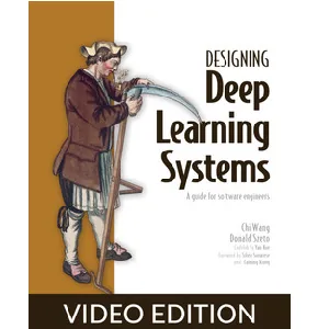Oreilly – Designing Deep Learning Systems, Video Edition 2023-6