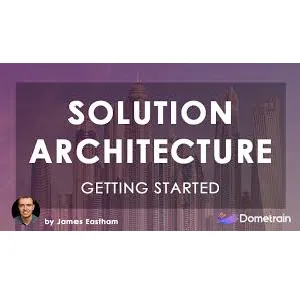 Dometrain – Getting Started: Solution Architecture 2024-6