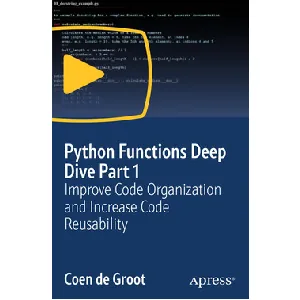 Oreilly – Python Functions Deep Dive Part 1: Improve Code Organization and Increase Code Reusability 2024-5