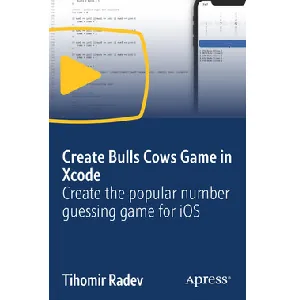 Oreilly – Create Bulls Cows Game in Xcode: Create the popular number guessing game for iOS 2024-5