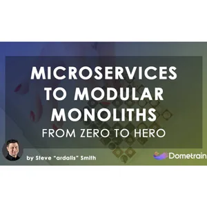 Dometrain – From Zero to Hero: From Microservices to Modular Monoliths 2024-6