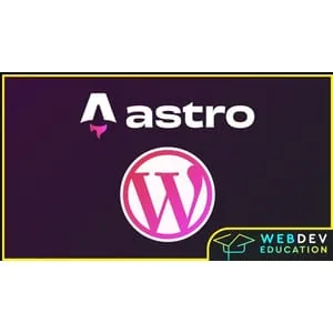 Udemy – Astro JS v4 & WordPress (Astro.js, TailwindCSS & WordPress) 2024-3