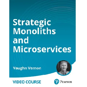 Oreilly – Strategic Monoliths and Microservices (Video Course) 2024-6