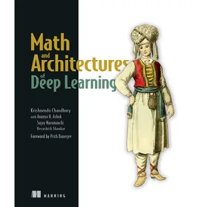 Oreilly – Math and Architectures of Deep Learning 2024-5