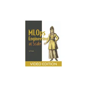 Oreilly – MLOps Engineering at Scale, Video Edition 2022-2