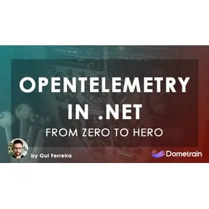 Dometrain – From Zero to Hero: OpenTelemetry in .NET 2024-7