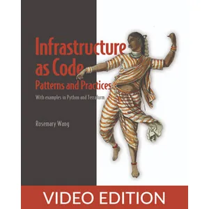 Oreilly – Infrastructure as Code, Patterns and Practices, Video Edition 2022-5