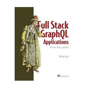 Oreilly – Full Stack GraphQL Applications, Video Edition 2022-8