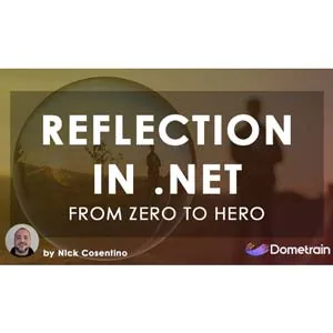 Dometrain – From Zero to Hero: Reflection in .NET 2024-9