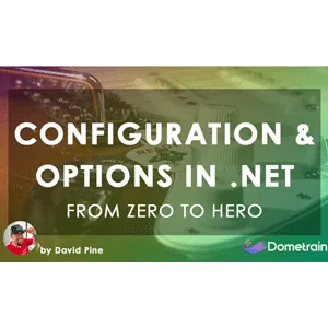 Dometrain – From Zero to Hero: Configuration and Options in .NET 2024-9