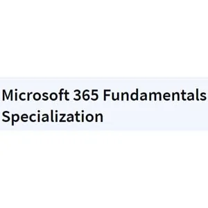 Coursera – Microsoft 365 Fundamentals Specialization 2023-11