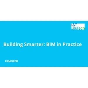 Coursera – Building Smarter: BIM in Practice Specialization 2024-10