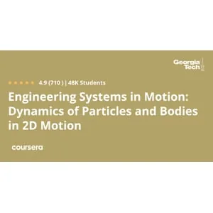 Coursera – Engineering Systems in Motion: Dynamics of Particles and Bodies in 2D Motion 2024-10