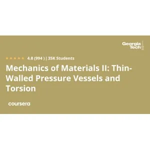 Coursera – Mechanics of Materials II: Thin-Walled Pressure Vessels and Torsion 2024-10