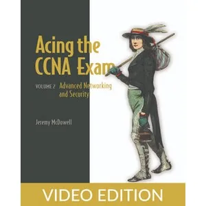 Oreilly – Acing the CCNA Exam, Volume 2, Video Edition 2024-9