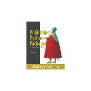Oreilly – Publishing Python Packages, Video Edition 2023-2