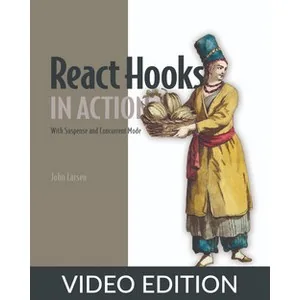 Oreilly – React Hooks in Action, Video Edition 2024-9
