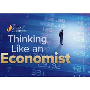 The Great Courses – Thinking like an Economist: A Guide to Rational Decision Making 2019-9
