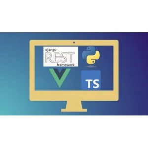 Udemy – Full stack Masterclass with Vue.js and Django Rest Framework 2024-10
