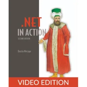 Oreilly – .NET in Action, Second Edition, Video Edition 2024-7