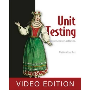 Oreilly – Unit Testing Principles, Practices, and Patterns video edition 2021-5