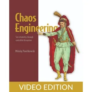Oreilly – Chaos Engineering, Video Edition 2021-3