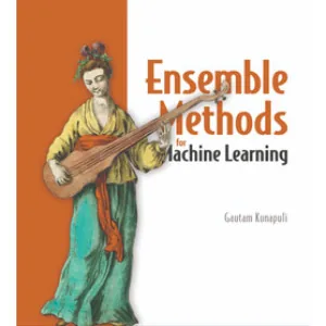 Oreilly – Ensemble Methods for Machine Learning, Video Edition 2023-5
