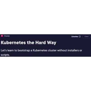 Pluralsight – Kubernetes the Hard Way 2020-7