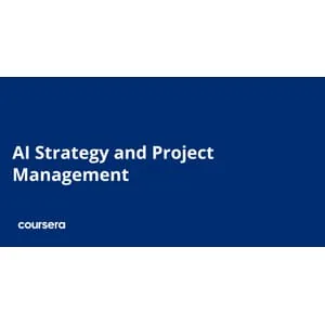 Coursera – AI Strategy and Project Management Specialization 2025-2