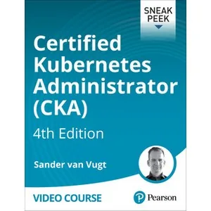 Oreilly – Certified Kubernetes Administrator (CKA), 4th Edition 2025-2