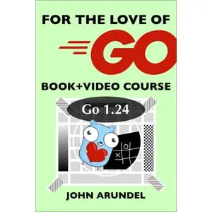 Bitfield Consulting – For the Love of Go: Video/Book Bundle (Go 1.24 edition) 2025-2