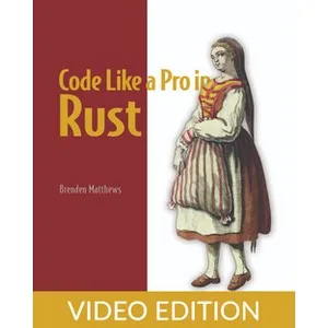 Oreilly – Code Like a Pro in Rust, Video Edition 2024-3