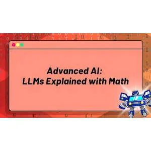 ZeroToMastery – Advanced AI: LLMs Explained with Math (Transformers, Attention Mechanisms & More) 2025-3