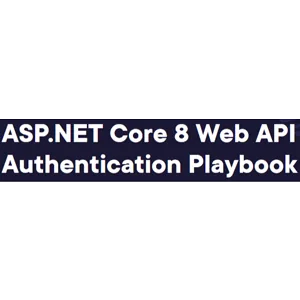 Pluralsight – ASP.NET Core 8 Web API Authentication Playbook 2025-2