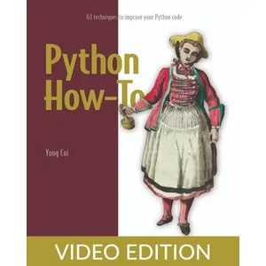 Oreilly – Python How-To: 63 techniques to improve your Python code, Video Edition 2023-6